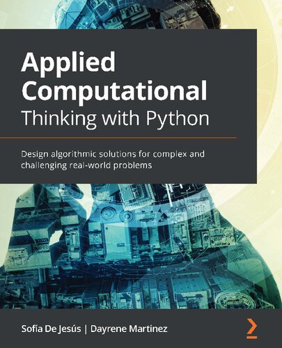 Applied Computational Thinking With Python Design Algorithmic Solutions For Complex And Challenging Realworld 1st Edition Sofa De Jess