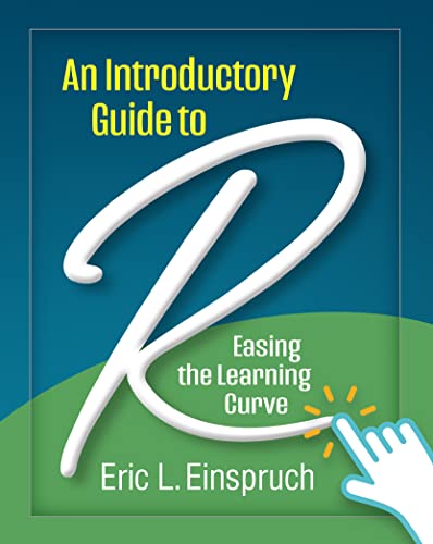 An Introductory Guide To R Easing The Learning Curve Eric L Einspruch