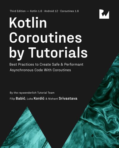 Kotlin Coroutines By Tutorials 3rd Edition Filip Babi Luka Kordi And Nishant Srivastava