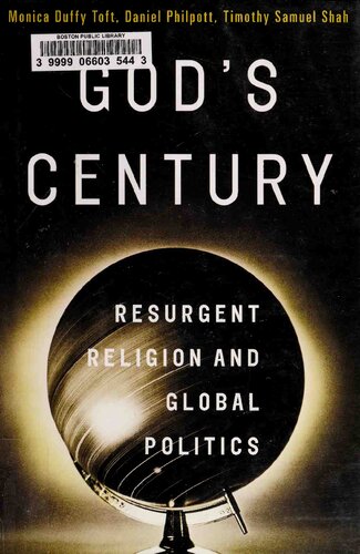 Gods Century Resurgent Religion And Global Politics Monica Duffy Toft Daniel Philpott Timothy Samuel Shah