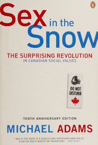 Sex In The Snow The Surprising Revolution In Canadian Social Values Michael Adams