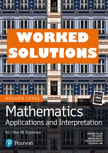 Mathematics Applications And Interpretation For The Ib Diploma Higher Level Worked Solutions 1st Edition Tim Garry Author