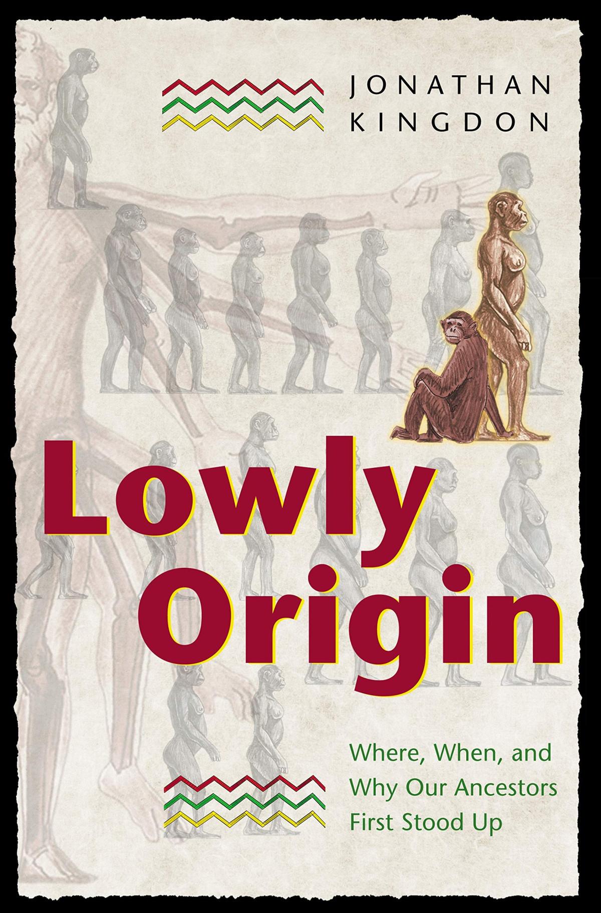 Lowly Origin Where When And Why Our Ancestors First Stood Up Jonathan Kingdon