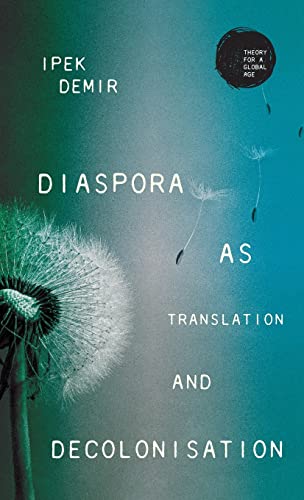 Diaspora As Translation And Decolonisation Ipek Demir