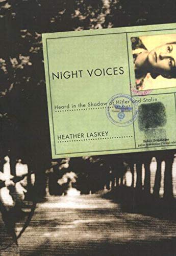 Night Voices Heard In The Shadow Of Hitler And Stalin 1st Edition Heather Laskey