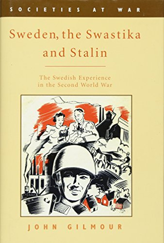 Sweden The Swastika And Stalin The Swedish Experience In The Second World War 1st Edition John Gilmour