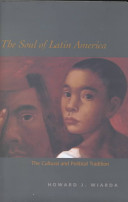 The Soul Of Latin America The Cultural And Political Tradition Howard J Wiarda