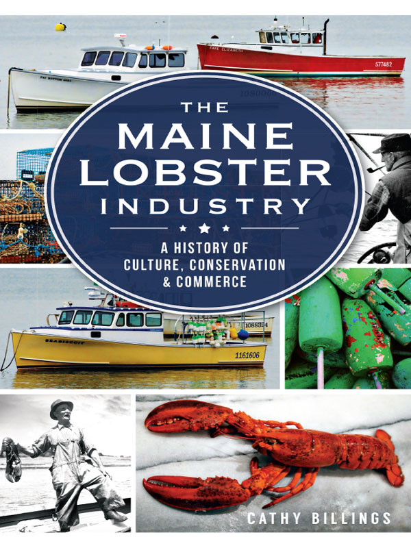The Maine Lobster Industry A History Of Culture Conservation Commerce Cathy Billings