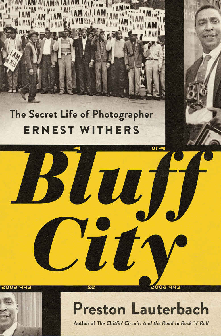 Bluff City The Secret Life Of Photographer Ernest Withers Preston Lauterbach