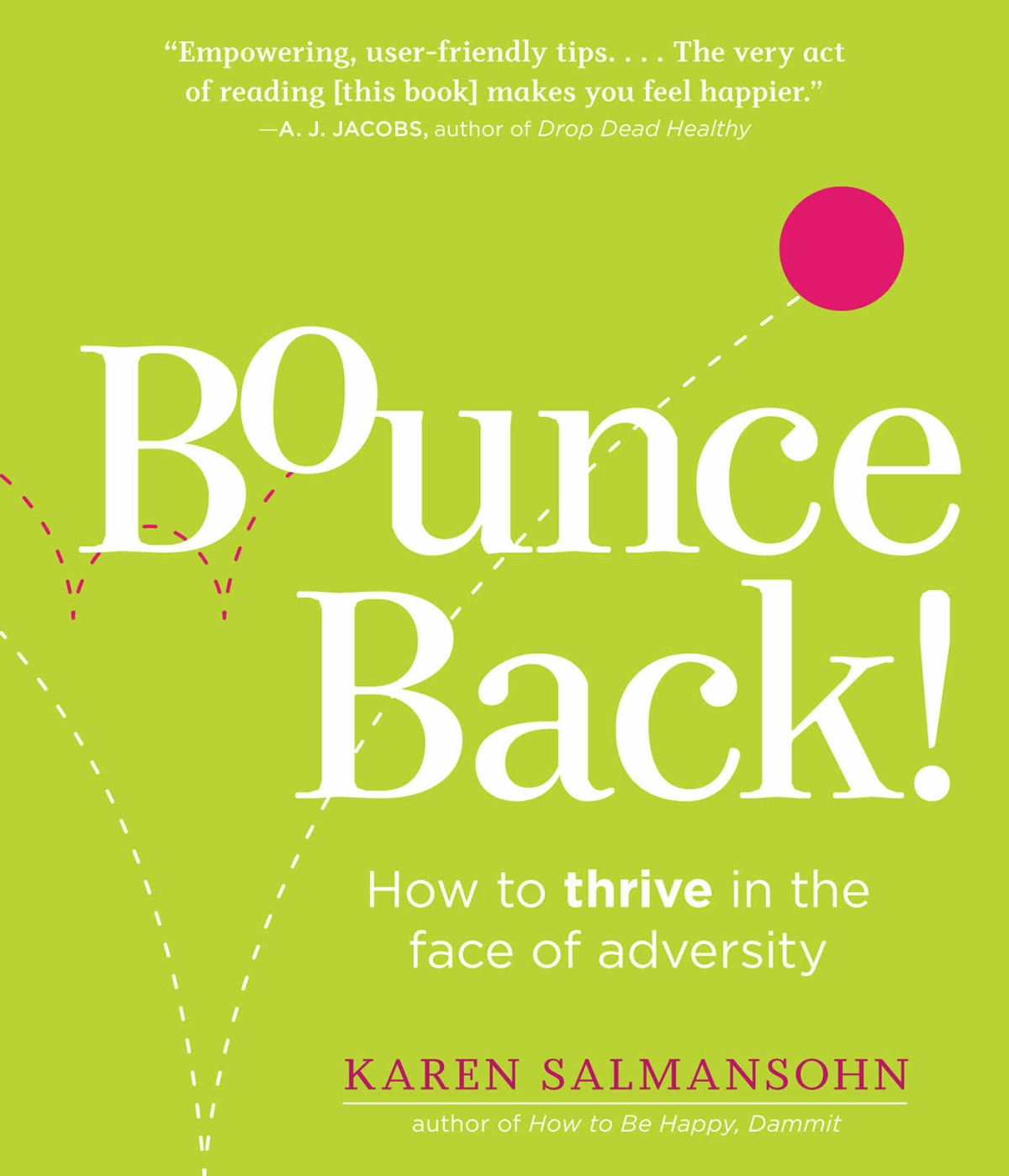 Bounce Back How To Thrive In The Face Of Adversity Karen Salmansohn