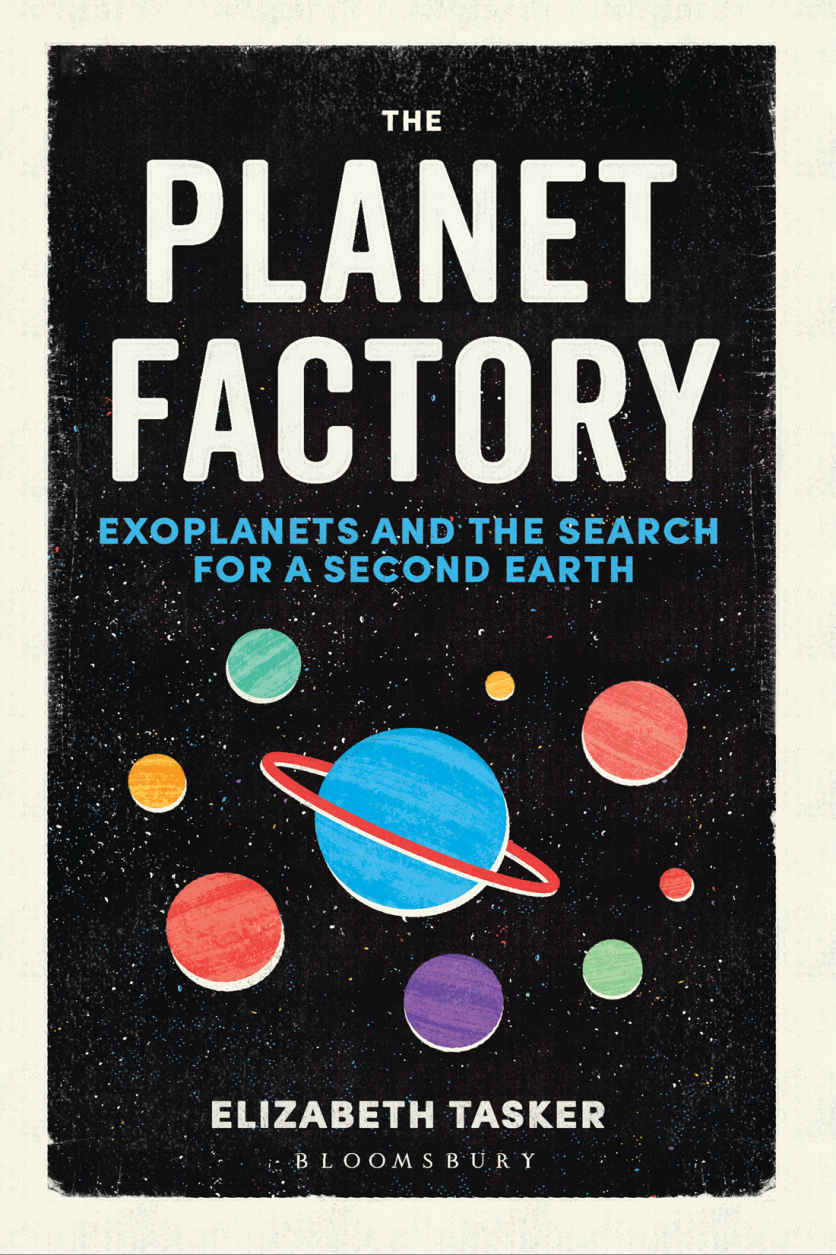 The Planet Factory Elizabeth Tasker