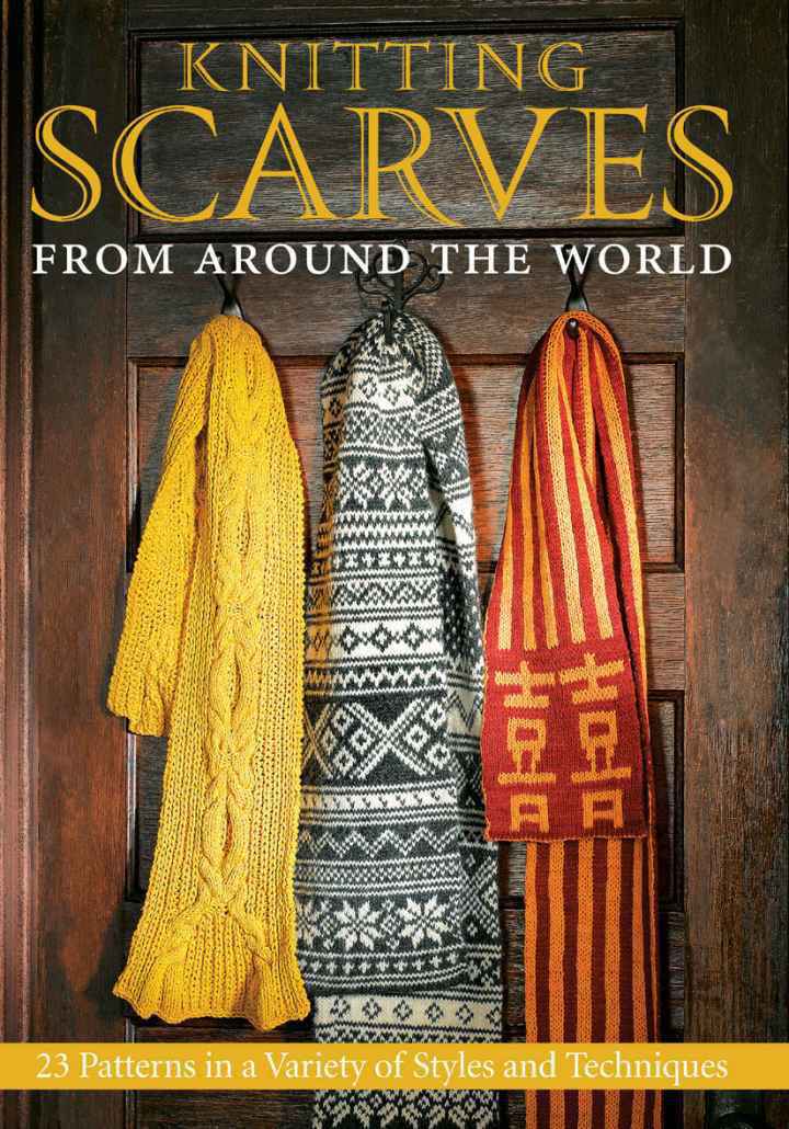 Knitting Scarves From Around The World 23 Patterns In A Variety Of Styles And Techniques Janine Kosel Kari Cornell Sue Flanders