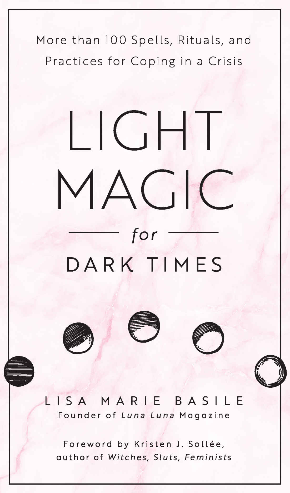 Light Magic For Dark Times Lisa Marie Basile