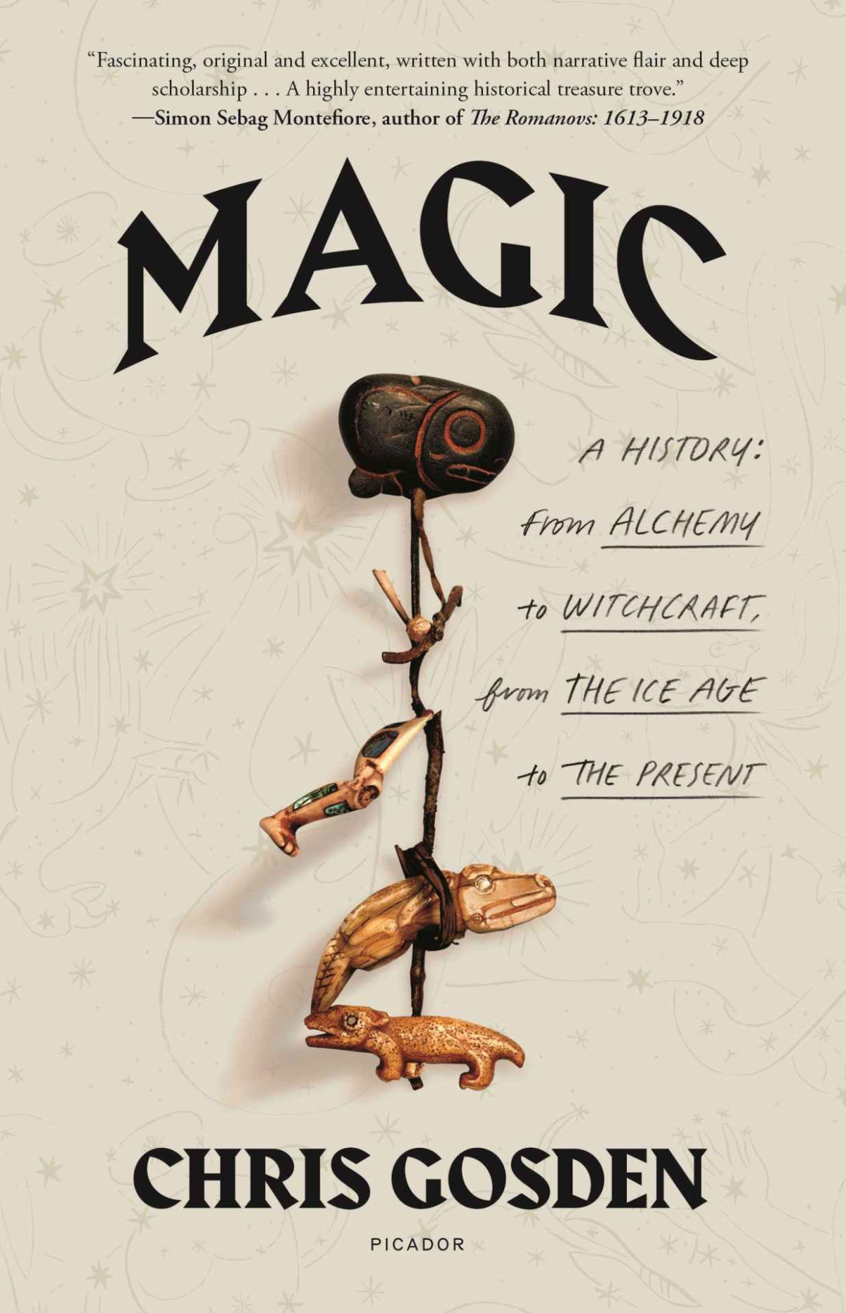 Magic A History From Alchemy To Witchcraft From The Ice Age To The Present Chris Gosden