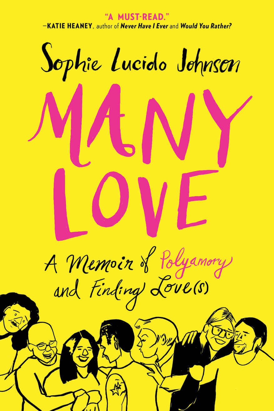 Many Love A Memoir Of Polyamory And Finding Loves Sophie Lucido Johnson