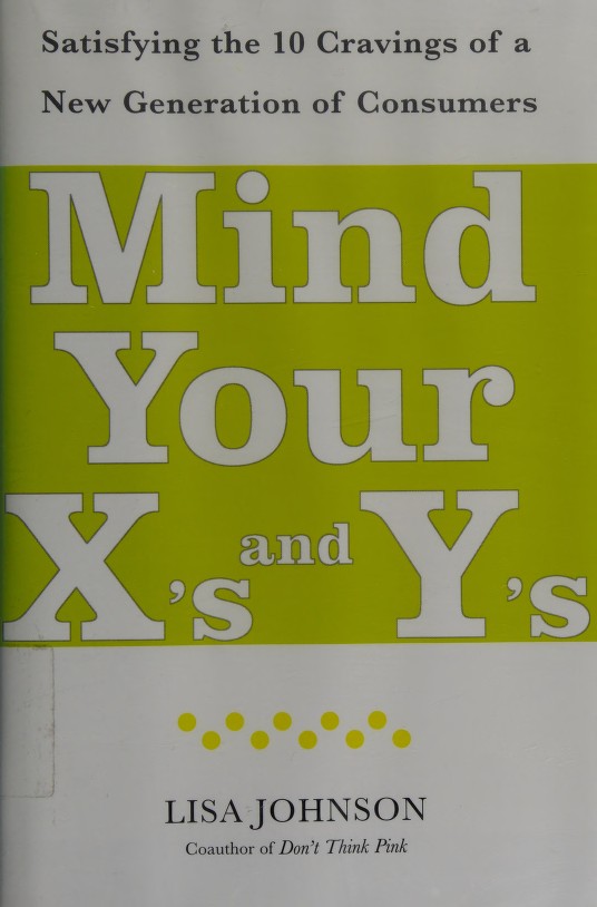 Mind Your Xs And Ys Satisfying The 10 Cravings Of A New Generation Of Consumers Johnson