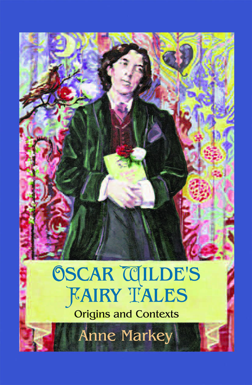 Oscar Wildes Fairy Tales Origins And Contexts Anne Markey