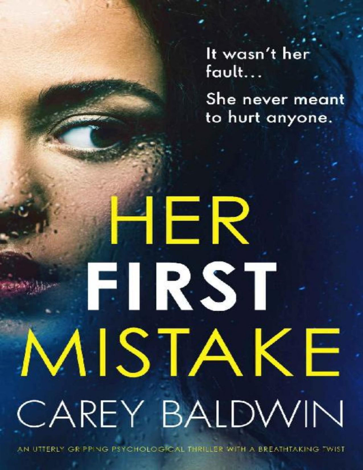 Her First Mistake An Utterly Gripping Psychological Thriller With A Breathtaking Twist Carey Baldwin