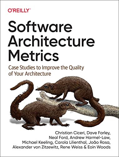 Software Architecture Metrics Case Studies To Improve The Quality Of Your Architecture Christian Ciceri