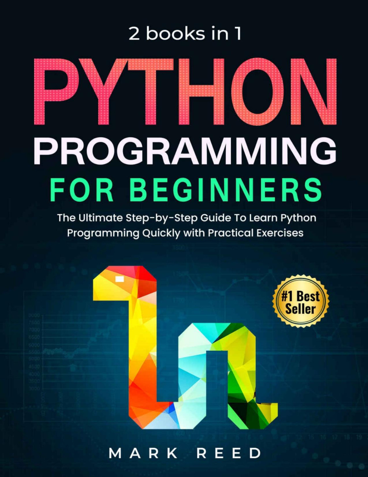Python Programming For Beginners 2 Books In 1 The Ultimate Stepbystep Guide To Learn Python Programming Quickly With Practical Exercises Mark Reed