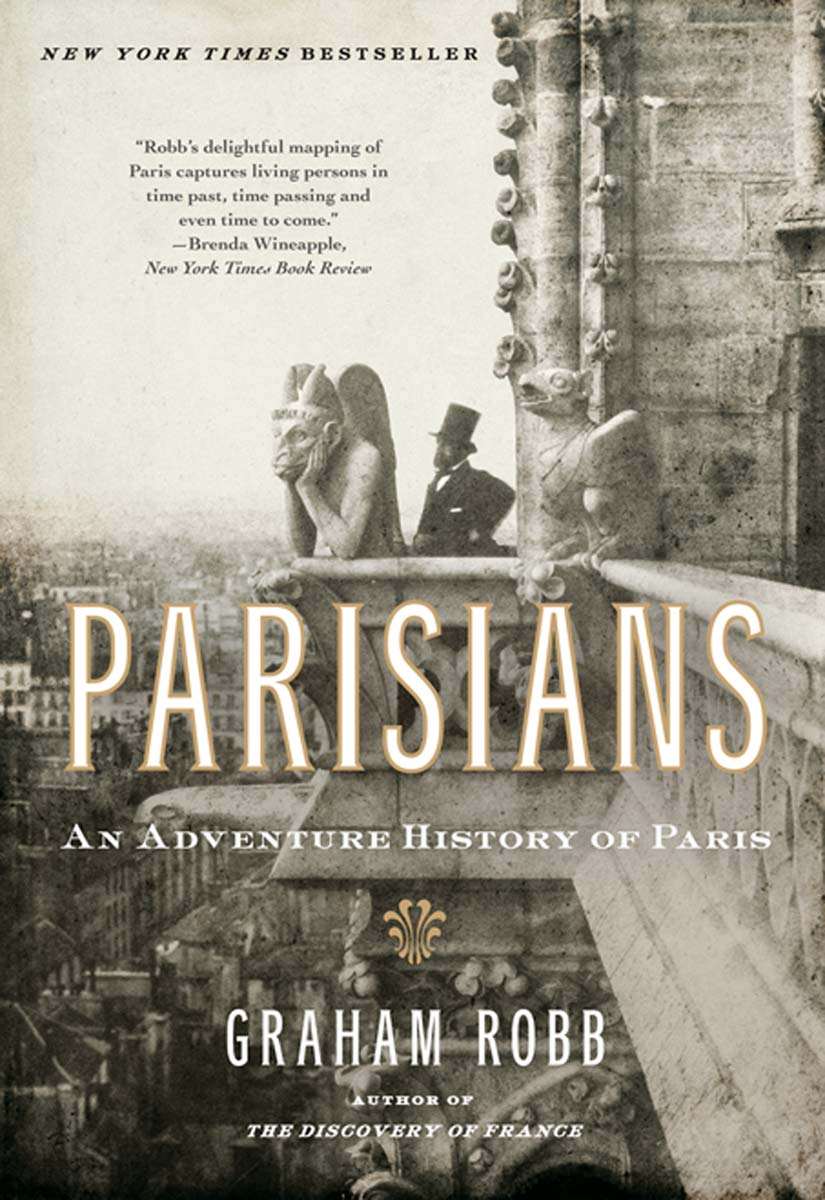 Parisians An Adventure History Of Paris Graham Robb