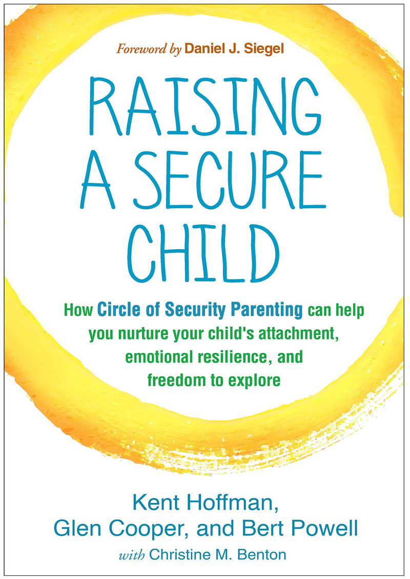 Raising A Secure Child Kent Hoffman Glen Cooper Bert Powell