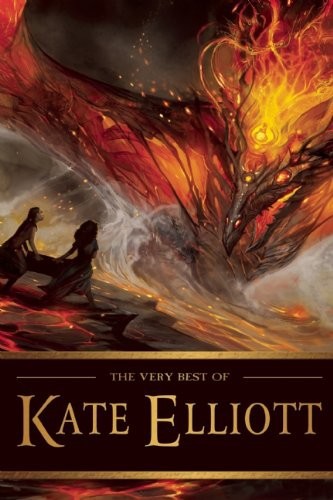 The Very Best Of Kate Elliott Kate Elliott
