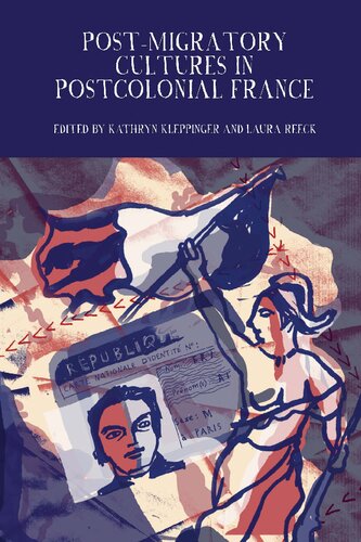 Postmigratory Cultures In Postcolonial France Kathryn Kleppinger Laura Reeck