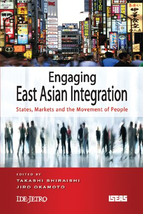 Engaging East Asian Integration States Markets And The Movement Of People Shiraishi