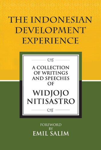 The Indonesian Development Experience A Collection Of Writings And Speeches Of Widjojo Nitisastro Widjojo Nitisastro