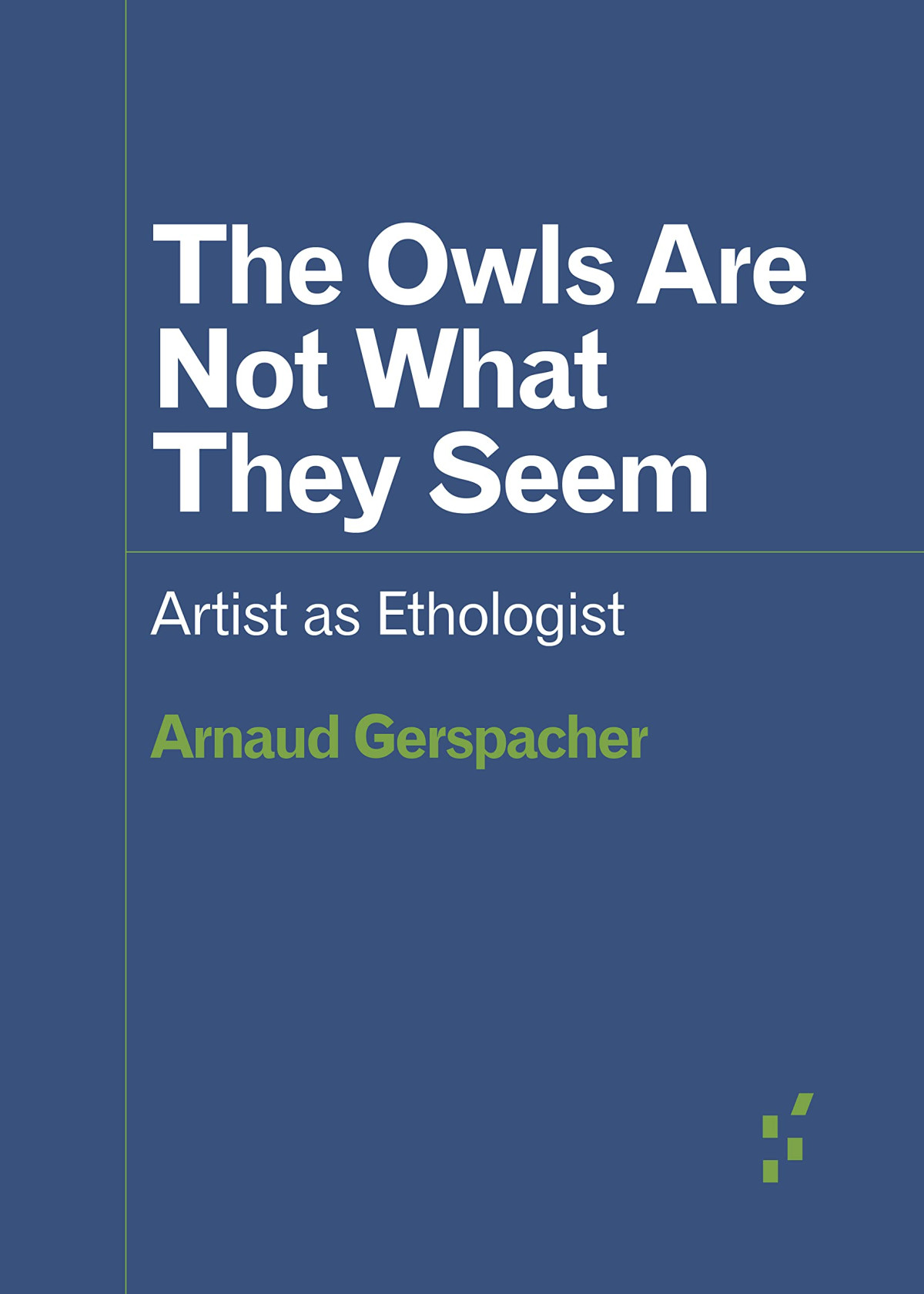 The Owls Are Not What They Seem Artist As Ethologist Arnaud Gerspacher
