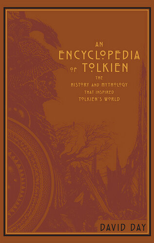 An Encyclopedia Of Tolkien History Mythology That Inspired Tolkiens World David Day