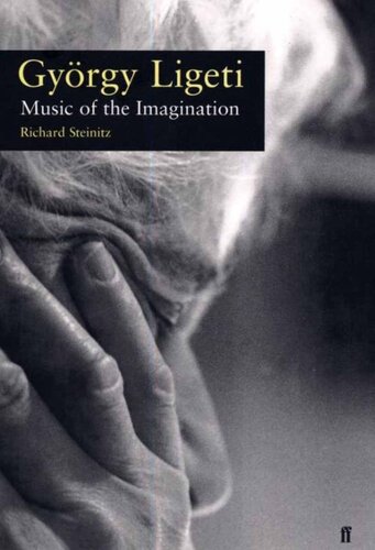 Gyorgy Ligeti Music Of The Imagination Richard Steinitz