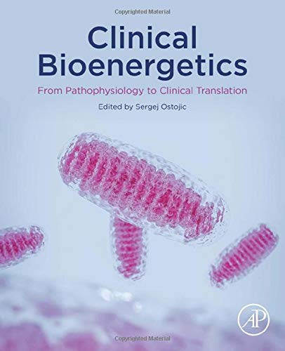 Clinical Bioenergetics From Pathophysiology To Clinical Translation 1st Edition Sergej M Ostojic Editor