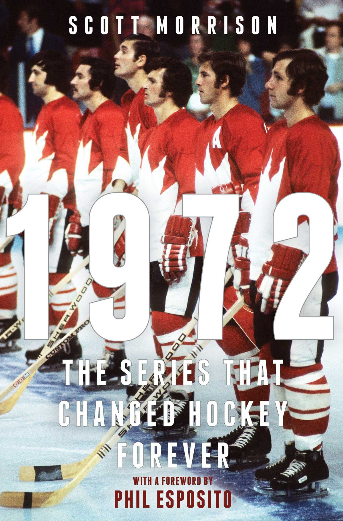 1972 The Series That Changed Hockey Forever Scott Morrison