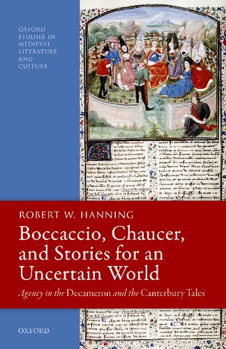 Boccaccio Chaucer And Stories For An Uncertain World Agency In The Decameron And The Canterbury Tales Robert W Hanning
