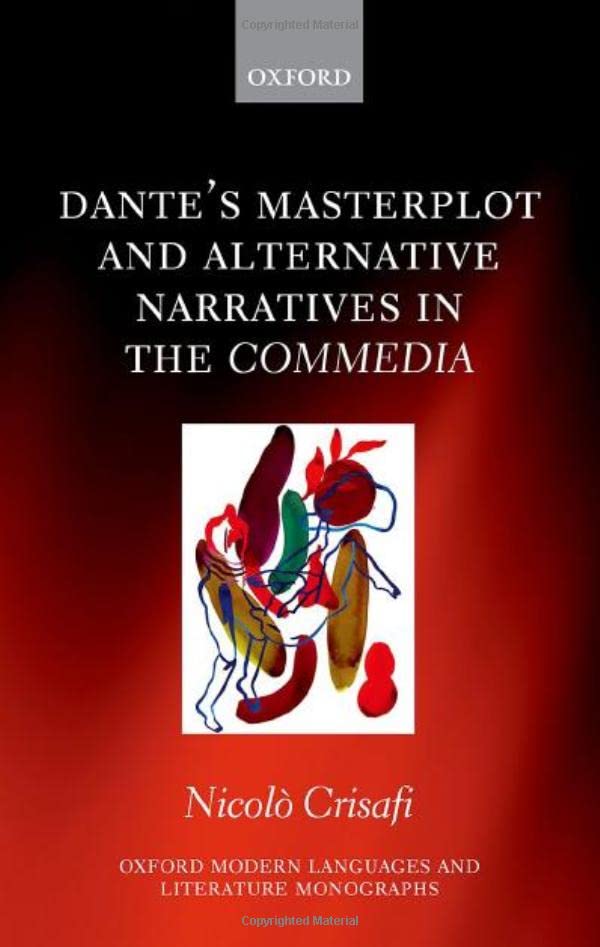 Dantes Masterplot And Alternative Narratives In The Commedia Nicol Crisafi