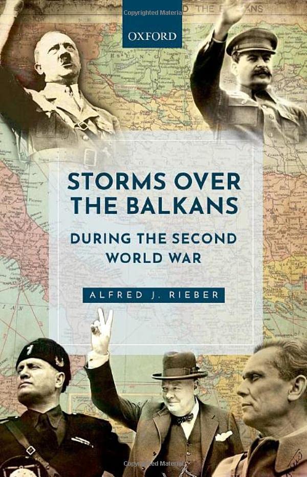Storms Over The Balkans During The Second World War Alfred J Rieber