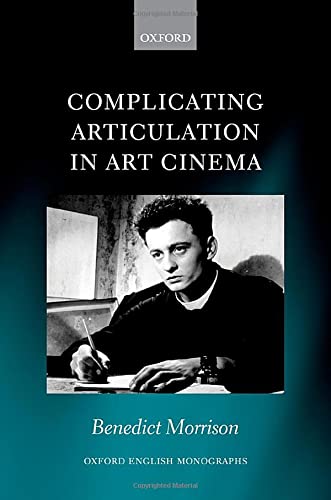 Complicating Articulation In Art Cinema Benedict Morrison
