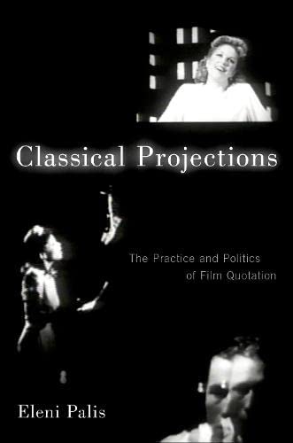 Classical Projections The Practice And Politics Of Film Quotation Eleni Palis