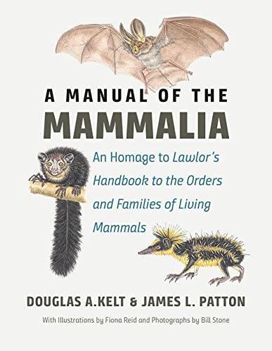 A Manual Of The Mammalia An Homage To Lawlors Handbook To The Orders And Families Of Living Mammals Douglas A Kelt