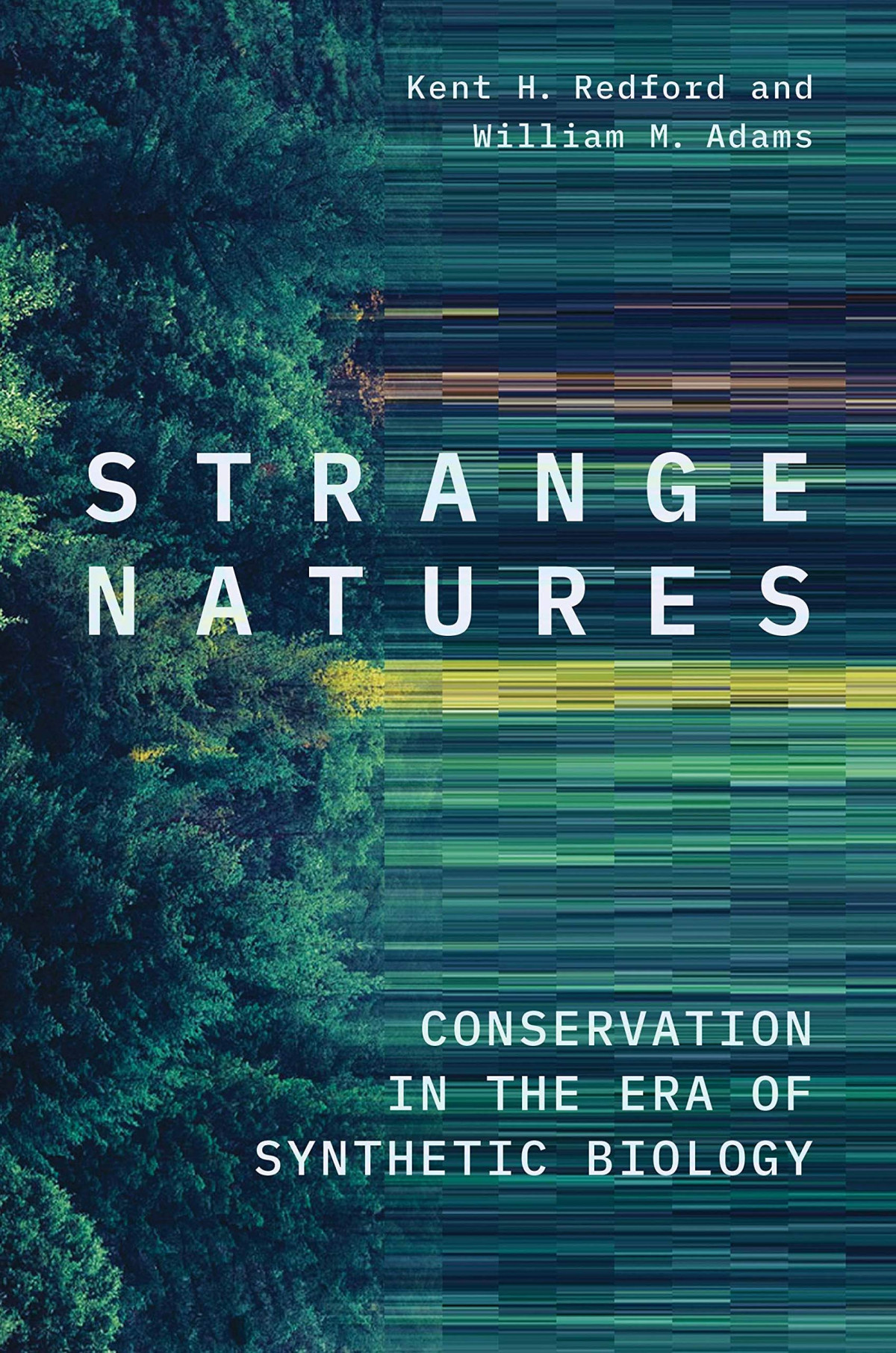Strange Natures Conservation In The Era Of Synthetic Biology Kent H Redford