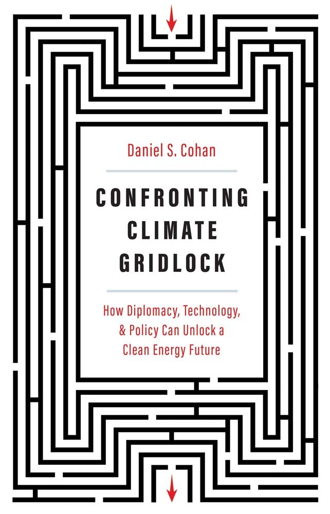 Confronting Climate Gridlock How Diplomacy Technology And Policy Can Unlock A Clean Energy Future Daniel S Cohan