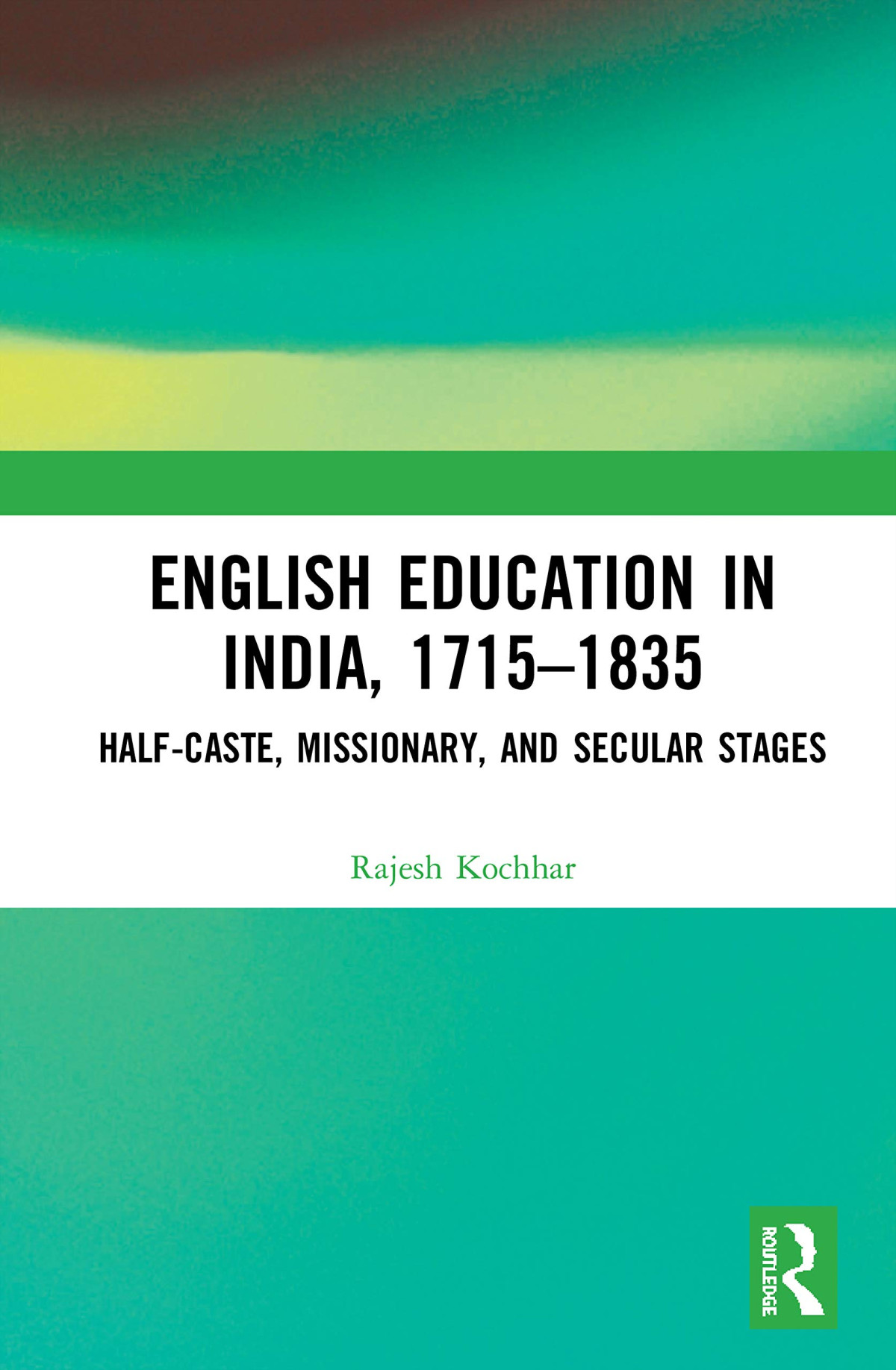 English Education In India 17151835 Halfcaste Missionary And Secular Stages Rajesh Kochhar