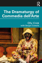 The Dramaturgy Of Commedia Dellarte Olly Crick Sergio Costola