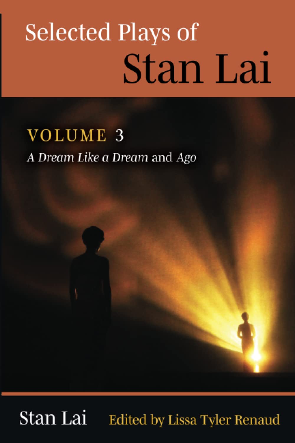 Selected Plays Of Stan Lai Volume 3 A Dream Like A Dream And Ago Stan Lai