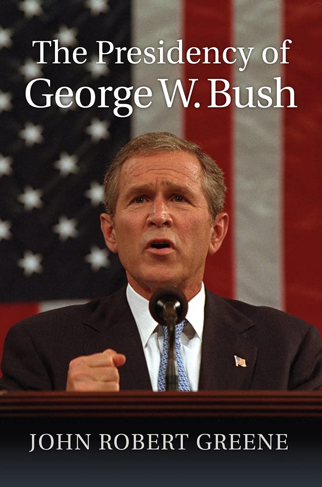The Presidency Of George W Bush American Presidency Series John Robert Greene