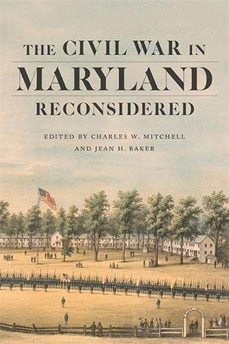 The Civil War In Maryland Reconsidered Charles W Mitchell Jean H Baker