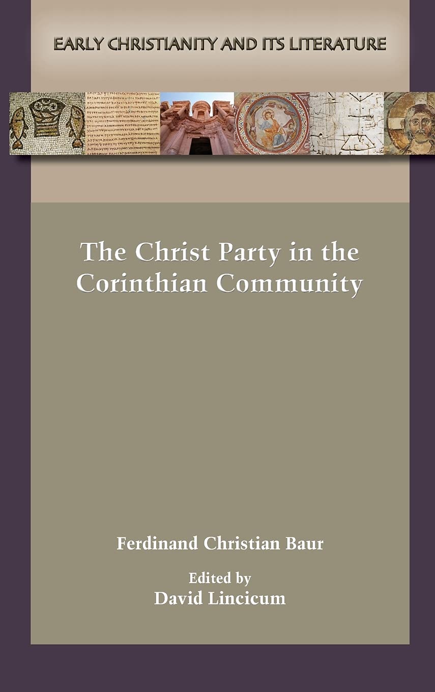 The Christparty In The Corinthian Community Ferdinand Christian Baur