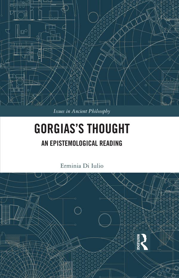 Gorgiass Thought An Epistemological Reading Erminia Di Iulio